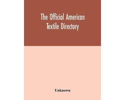 The Official American textile directory; containing reports of all the textile manufacturing establishments in the United States and Canada, together