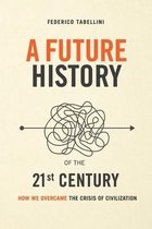 A future history of the 21st century: How we overcame the crisis of civilization