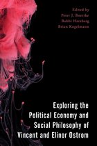 Economy, Polity, and Society - Exploring the Political Economy and Social Philosophy of Vincent and Elinor Ostrom