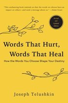 Words That Hurt, Words That Heal, Revised Edition How the Words You Choose Shape Your Destiny