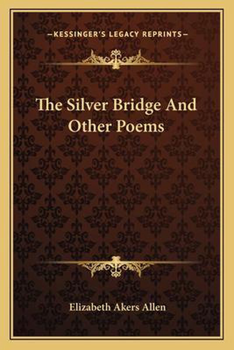 The Silver Bridge And Other Poems van Elizabeth Akers