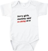 Rompertjes baby met tekst - Sorry girls, mummy said no dating till 18 - Romper wit - Maat 50/56