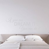 Muursticker If You Can Dream It You Can Do It - Lichtgrijs - 120 x 50 cm - slaapkamer engelse teksten