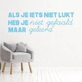 Muursticker Als Je Iets Niet Lukt Heb Je Niet Gefaald Maar Geleerd - Lichtblauw - 120 x 40 cm - woonkamer nederlandse teksten bedrijven