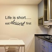 Muurtekst Life Is Short Eat Dessert First - Zwart - 80 x 30 cm - engelse teksten keuken