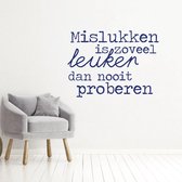 Muursticker Mislukken Is Zoveel Leuker Dan Nooit Proberen -  Donkerblauw -  60 x 44 cm  -  woonkamer  nederlandse teksten - Muursticker4Sale