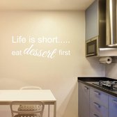 Muurtekst Life Is Short Eat Dessert First - Wit - 120 x 45 cm - engelse teksten keuken