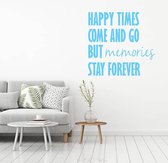 Muursticker Happy Times Come And Go But Memories Stay Forever - Lichtblauw - 40 x 43 cm - woonkamer slaapkamer engelse teksten