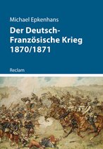 Reclam – Kriege der Moderne - Der Deutsch-Französische Krieg 1870/1871