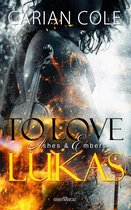 Ashes & Embers 3 - To love Lukas