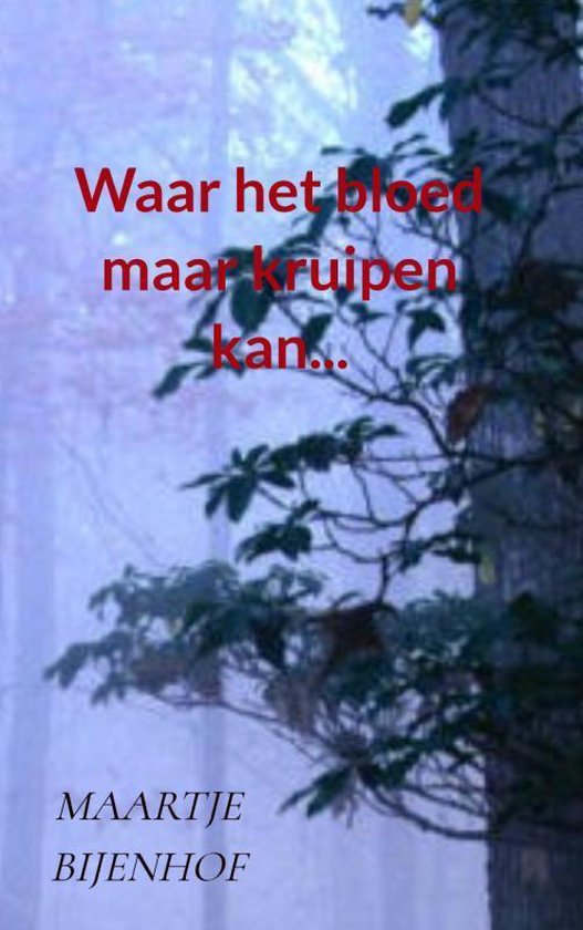 Cover van het boek 'Waar het bloed maar kruipen kan'