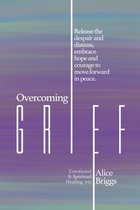 Emotional and Spiritual Healing 12 - Overcoming Grief