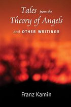 Tales from the Theory of Angels and Other Writings