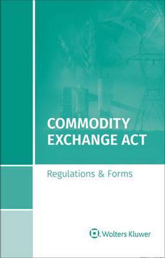 Commodity Exchange ACT 9781543821215 S Wolters Kluwer Legal & Regulatory U Boeken