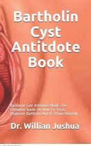 Bartholin Cyst Antitdote Book: Bartholin Cyst Antitdote Book