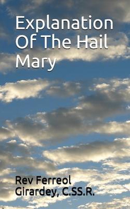 Explanation Of The Hail Mary 9798645259051 C Ss R Ferreol Girardey
