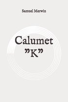 Calumet  K