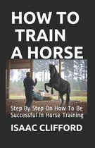 How to Train a Horse