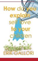 How do you explain self love to your children