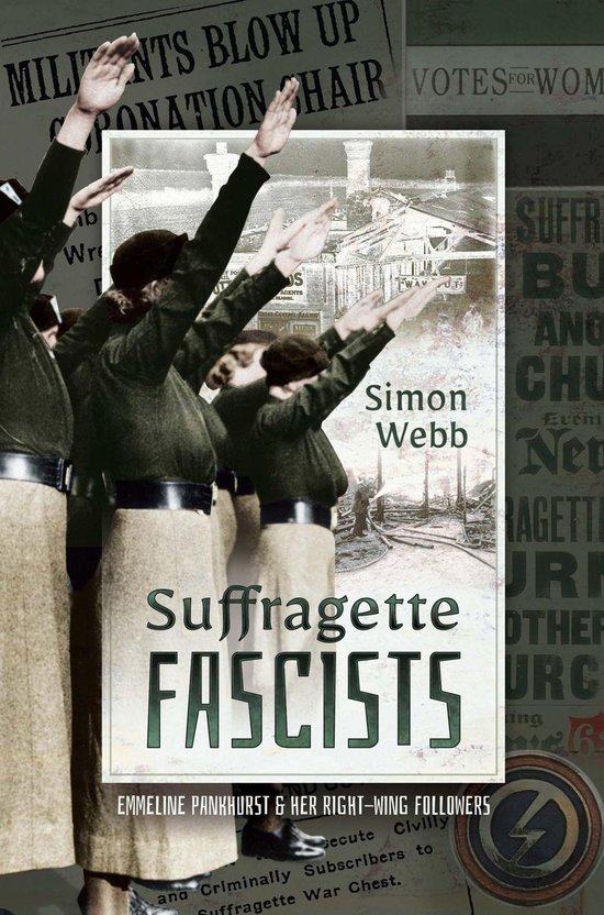 Boekomslag van "Suffragette Fascists" met de titel en een afbeelding van vrouwen in uniform die hun armen heffen.