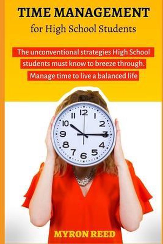 Time Management for High School Students, Myron Reed 9798646306433