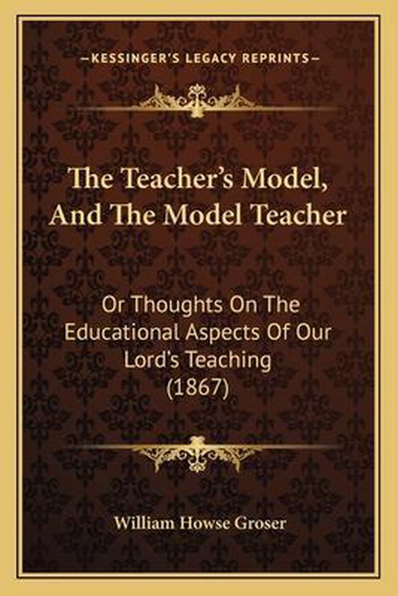 The Teacher's Model, And The Model Teacher van William Howse Groser