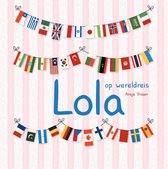 Lola op wereldreis - Een interactief reisboek voor nieuwsgierige kinderen