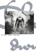 Joan Books - Joan of Arc: In Her Own Words