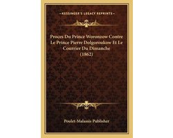 Proces Du Prince Woronzow Contre Le Prince Pierre Dolgoroukow Et Le Courrier Du Dimanche (1862)