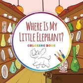Where Is...? - Coloring Books- Where Is My Little Elephant? - Coloring Book