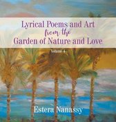 Lyrical Poems and Art from the Garden of Nature and Love Volume 4