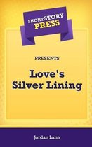 Short Story Press Presents Love's Silver Lining