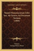 Nonni Dionysiacorum Libri Sex, AB Octavo Ad Decimum Tertium (1809)