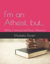 I'm an Atheist but...