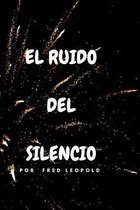 El Ruido del Silencio