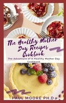 The Healthy Mother Day Recipes Cookbook