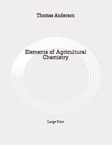 Elements of Agricultural Chemistry