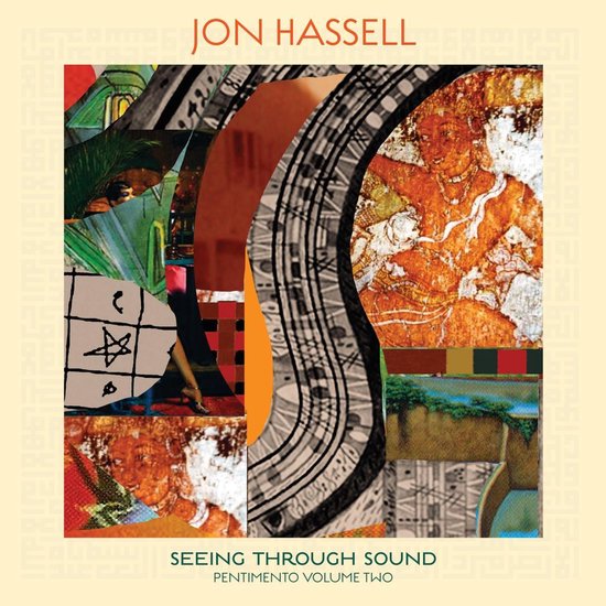 Albumhoes met abstracte collages van geschilderde figuren en patronen, met de tekst 'JON HASSELL SEEING THROUGH SOUND PENTIMENTO VOLUME TWO'.