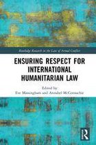 Routledge Research in the Law of Armed Conflict - Ensuring Respect for International Humanitarian Law