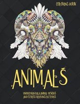 Animals - Coloring Book - Unique Mandala Animal Designs and Stress Relieving Patterns