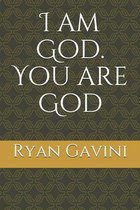 I am God. You are God