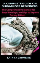 A Complete Guide on Shibari for Beginners