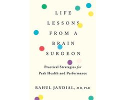 Omslag van Life Lessons from a Brain Surgeon Practical Strategies for Peak Health and Performance