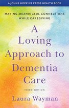 A Johns Hopkins Press Health Book-A Loving Approach to Dementia Care