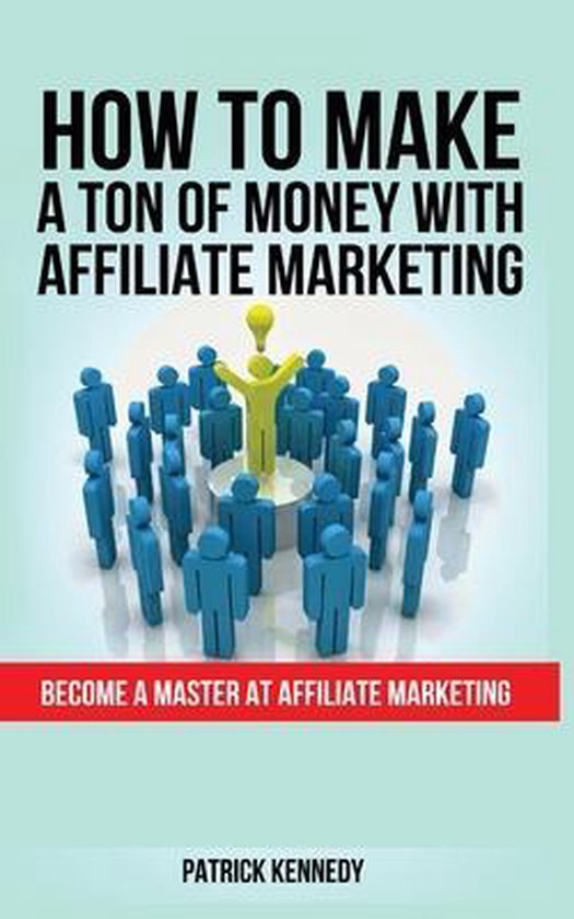 How to Make a Ton of Money with Affiliate Marketing - cover