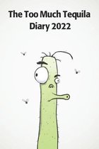 The Too Much Tequila Diary 2022