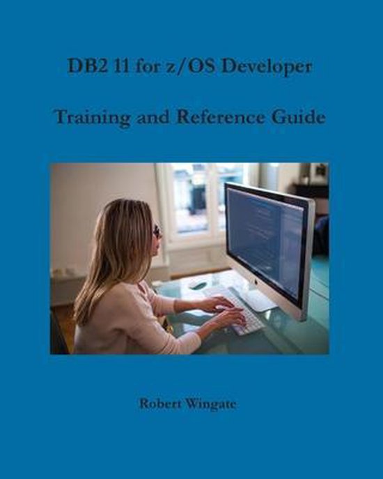 DB2 11 for z/OS Developer Training and Reference Guide | 9781734584707 ...