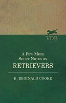 A Few More Short Notes on Retrievers