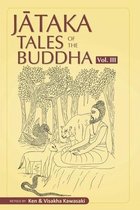 Jataka Tales of the Buddha - An Anthology Vol. I - III- Jataka Tales of the Buddha - Volume III