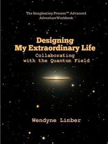 Designing My Extraordinary Life - Collaborating with the Quantum Field